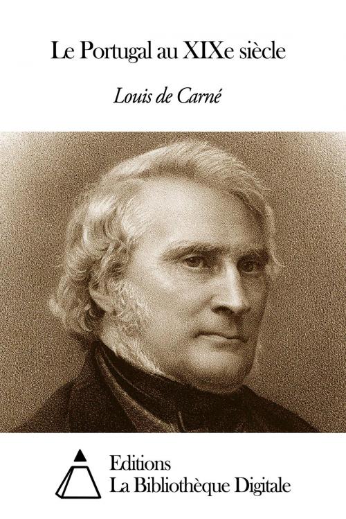 Cover of the book Le Portugal au XIXe siècle by Louis de Carné, Editions la Bibliothèque Digitale