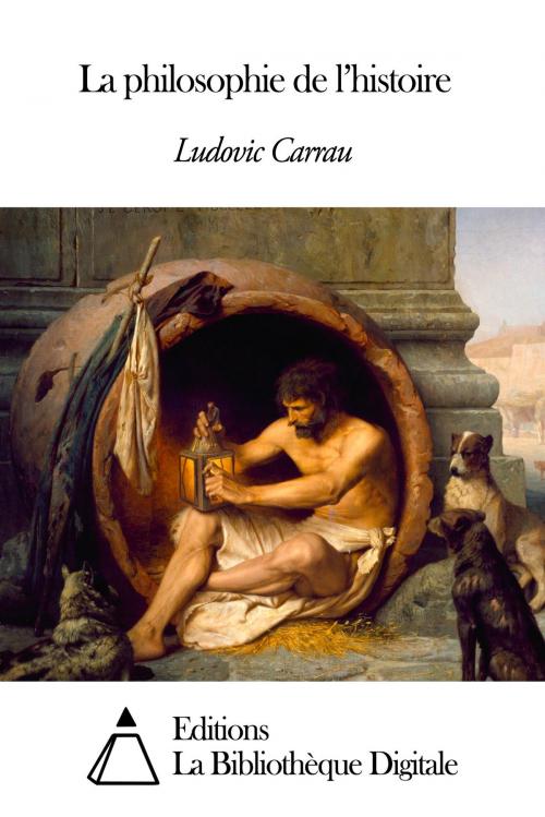 Cover of the book La philosophie de l’histoire by Ludovic Carrau, Editions la Bibliothèque Digitale