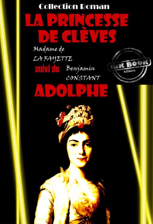 Cover of the book La princesse de Clèves (suivi de Adolphe par Benjamin Constant) by Madame De La Fayette, Benjamin Constant, Ink book