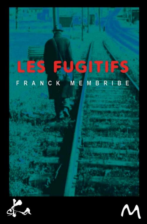 Cover of the book Les fugitifs by Franck Membribe, SKA