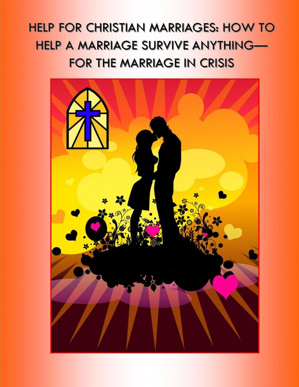 Big bigCover of Help for Christian Marriages: How to Help a Marriage Survive Anything