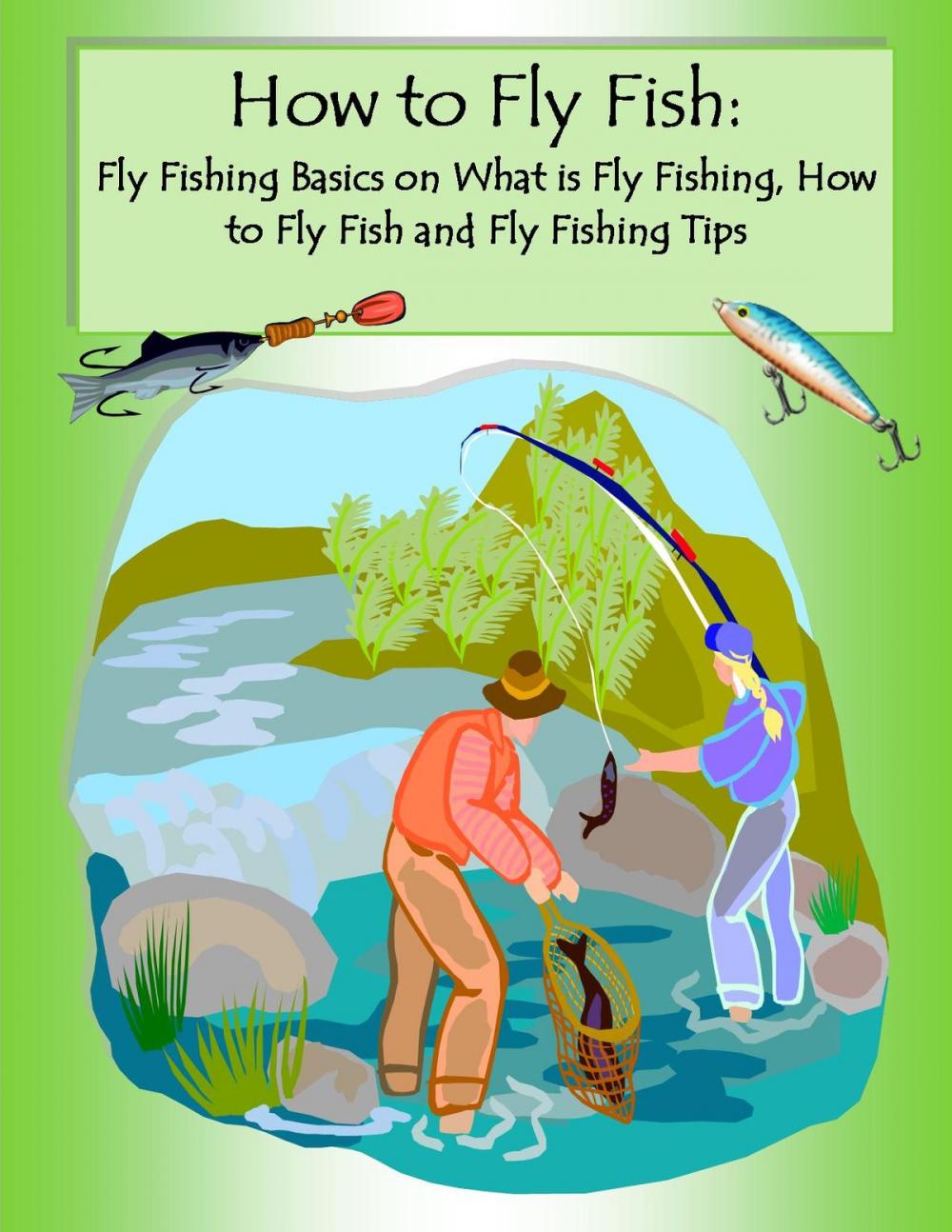 Big bigCover of How to Fly Fish: Fly Fishing Basics on What is Fly Fishing