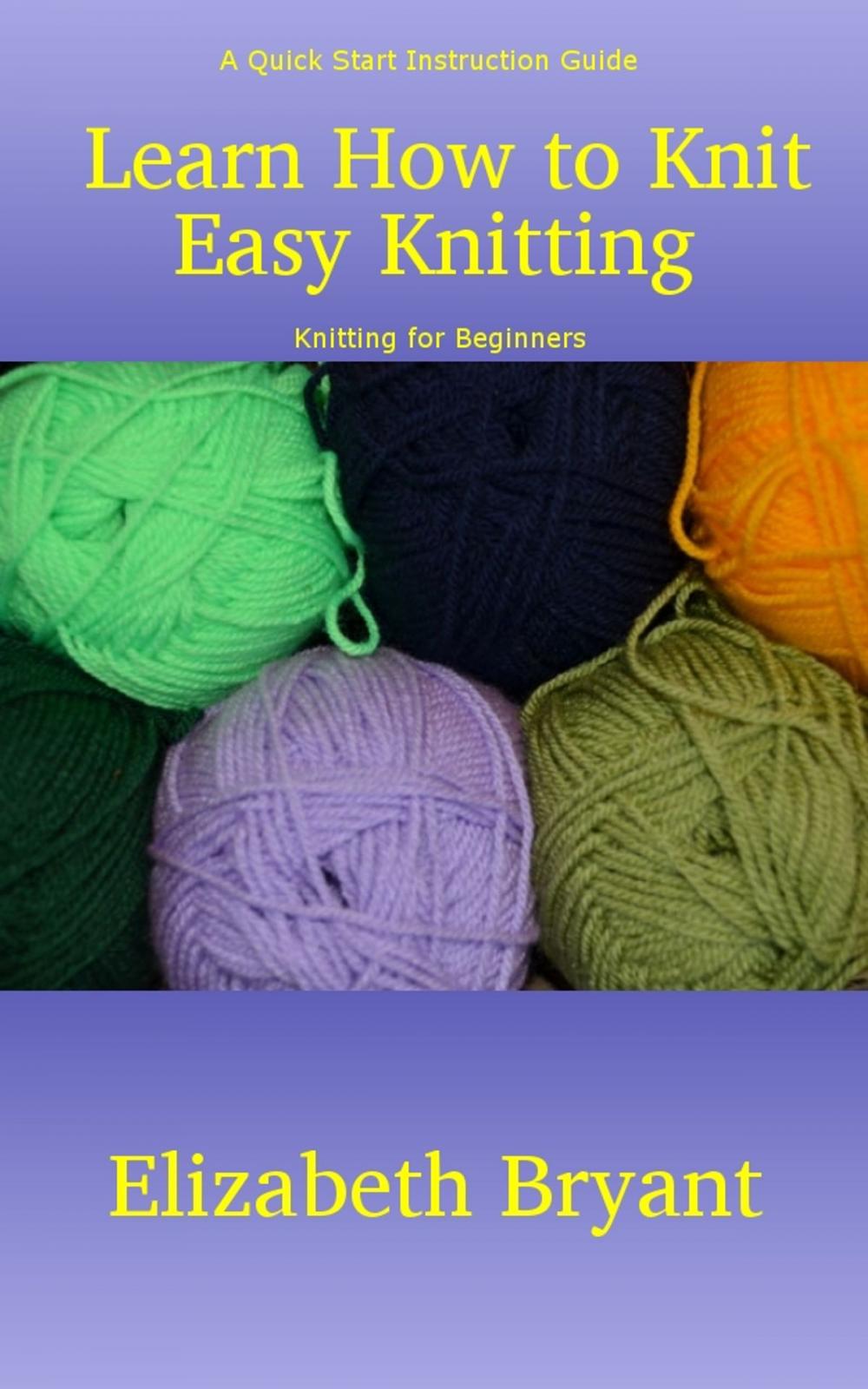 Big bigCover of Learn How to Knit: Easy Knitting