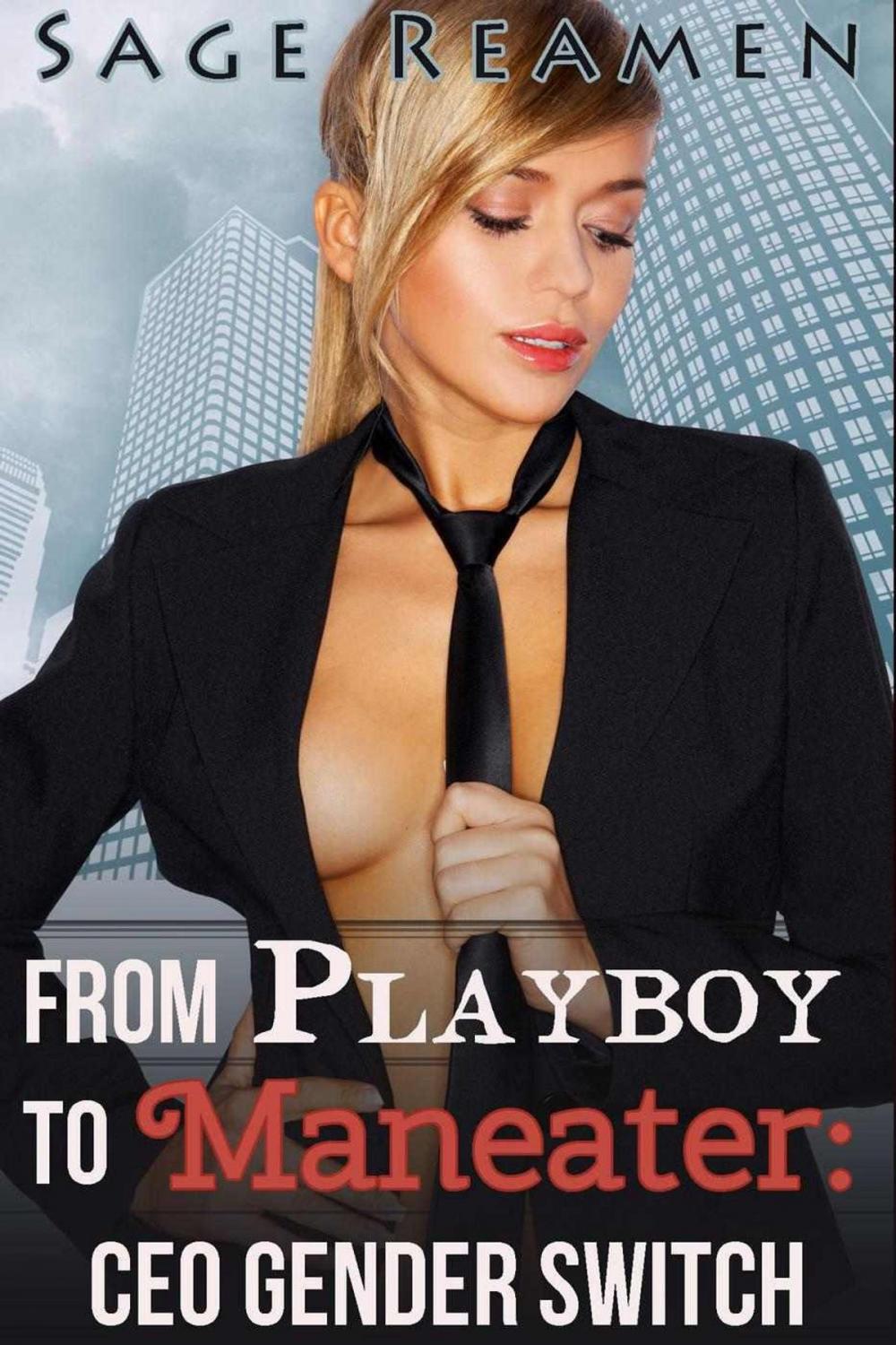 Big bigCover of From Playboy to Maneater: A Corporate Gender Swap Story