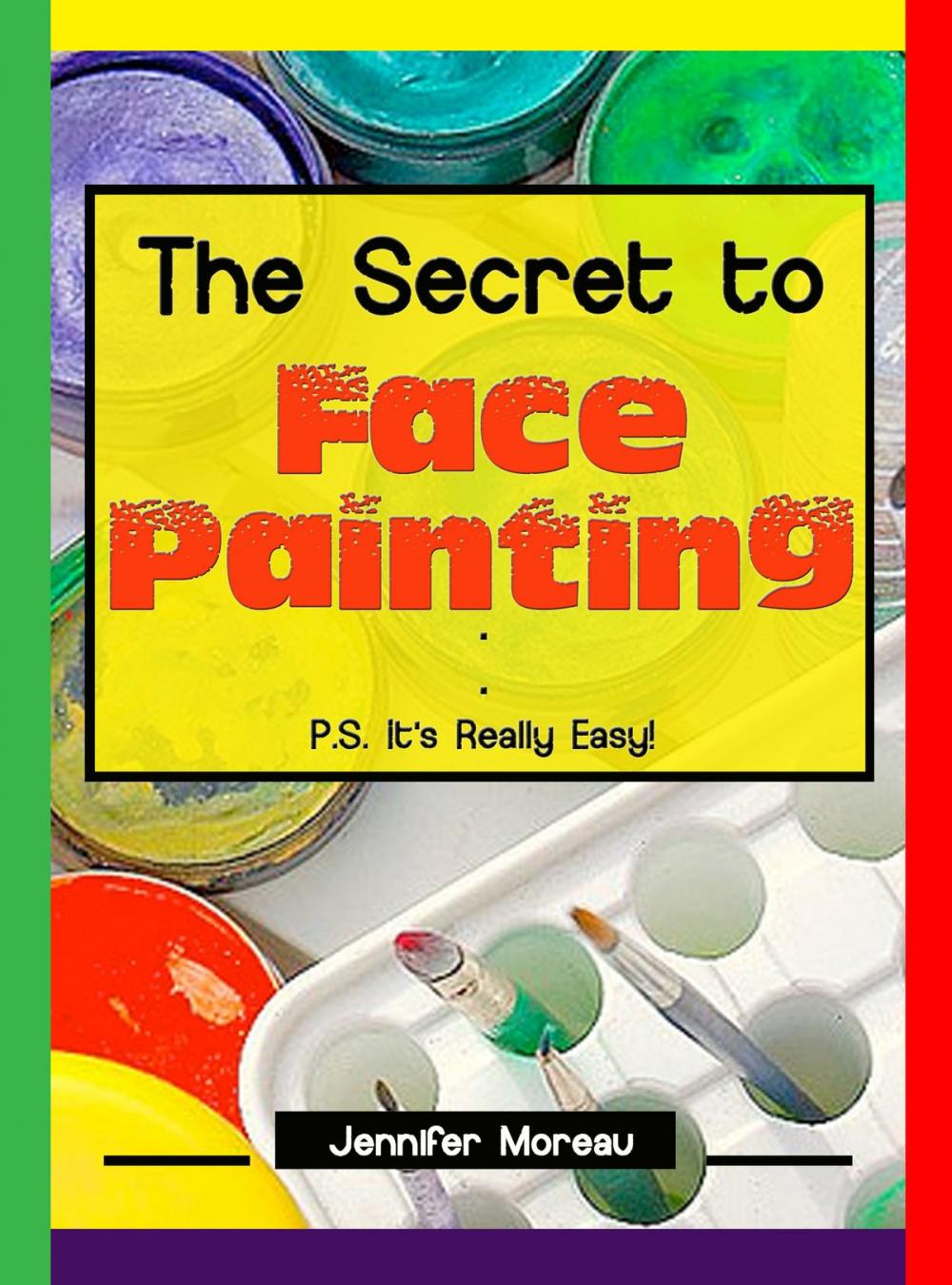 Big bigCover of The Secret to Face Painting