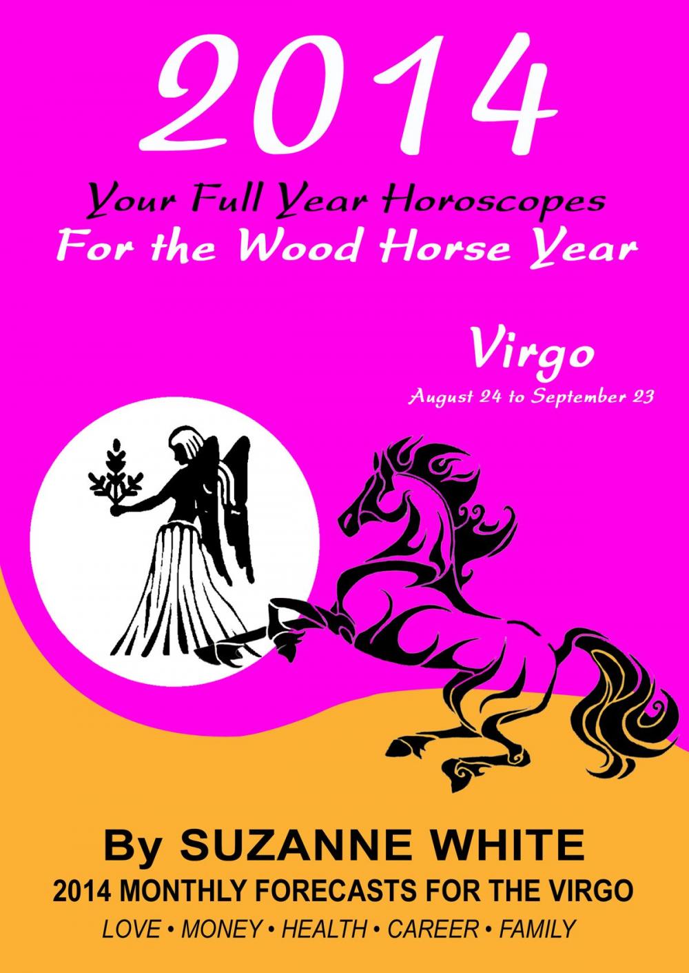 Big bigCover of 2014 Virgo Your Full Year Horoscopes For The Wood Horse Year