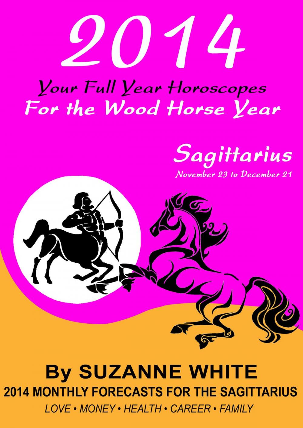 Big bigCover of 2014 Sagittarius Your Full Year Horoscopes For The Wood Horse Year