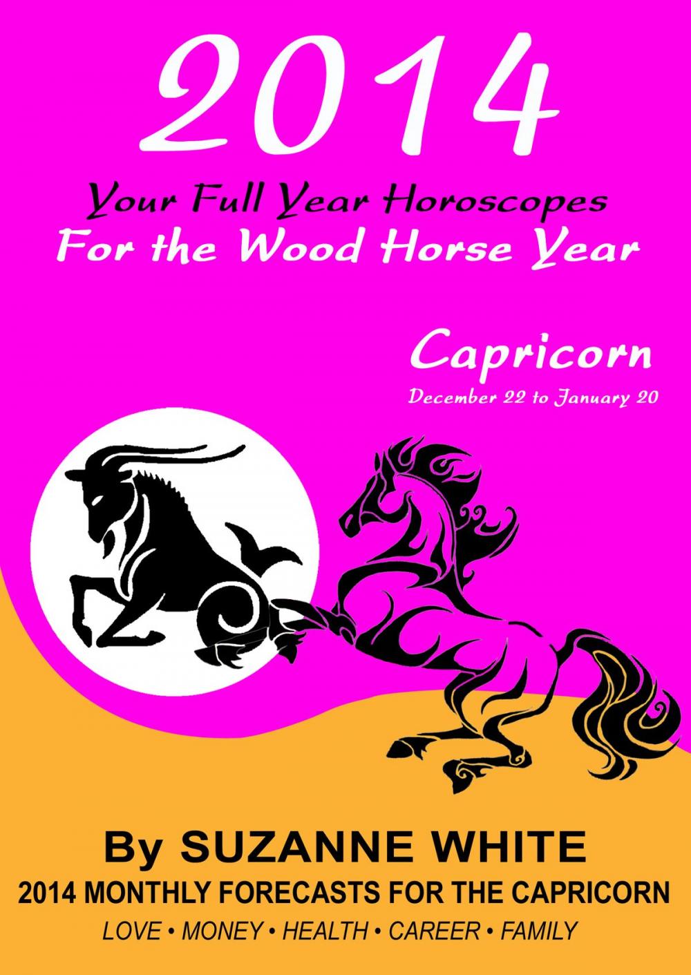 Big bigCover of 2014 Capricorn Your Full Year Horoscopes For The Wood Horse Year