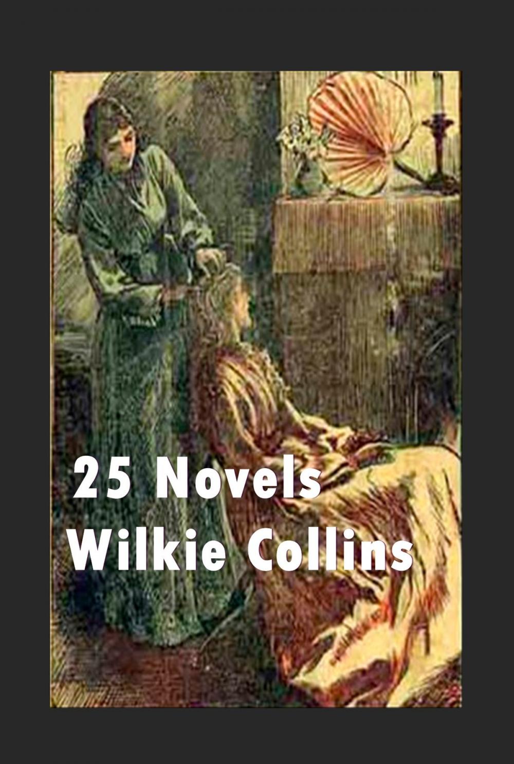 Big bigCover of The Complete Horror Thriller Anthologies of Wilkie Collins (25 in 1)