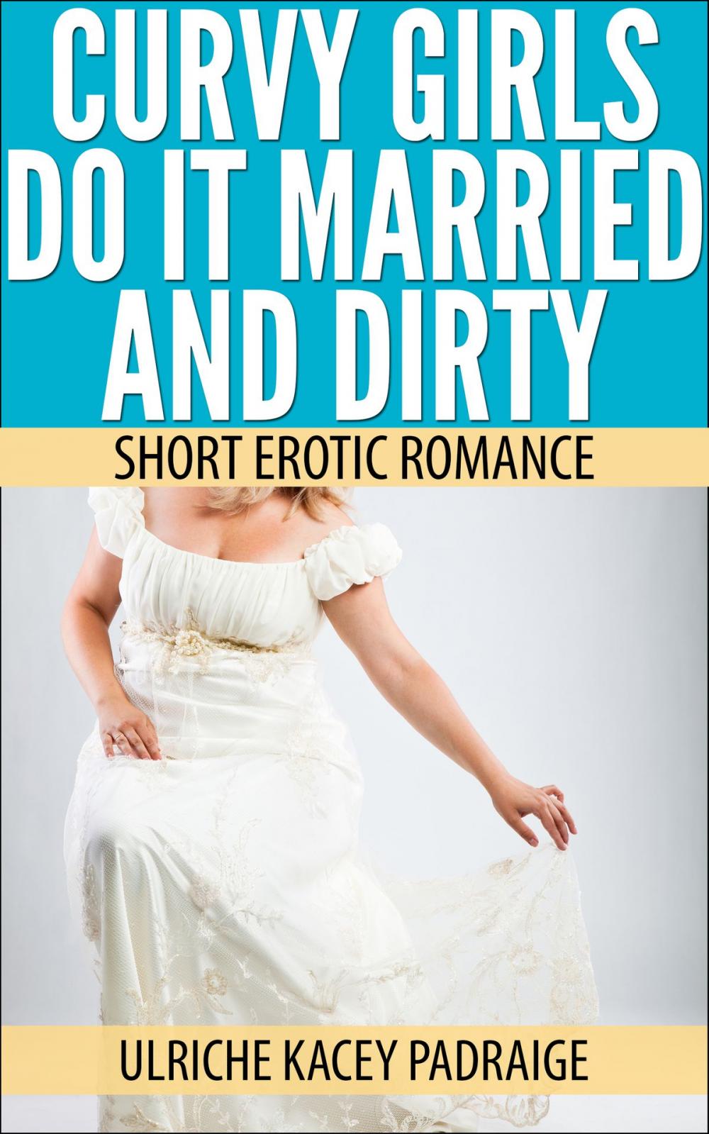 Big bigCover of Curvy Girls Do It Married and Dirty: Short Erotic Romance[Erotica, Erotic Romance]