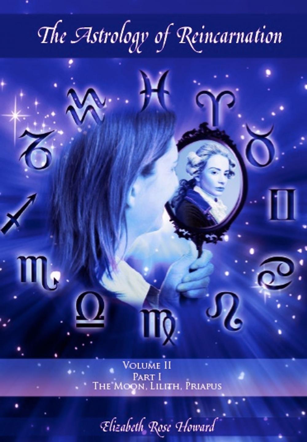 Big bigCover of The Astrology of Reincarnation Volume 2, PART I: The Moon, Lilith, Priapus