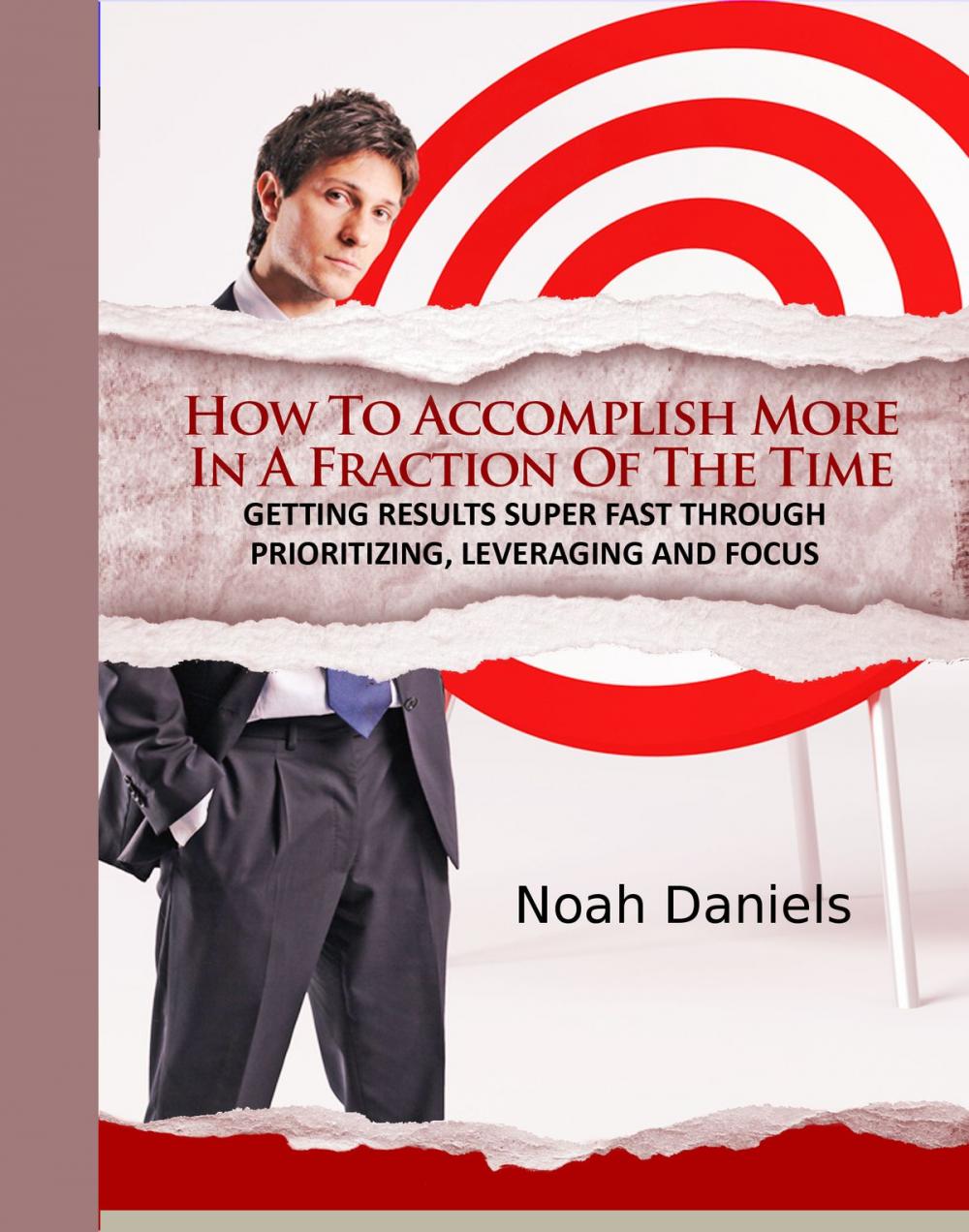 Big bigCover of How To Accomplish More In A Fraction Of The Time