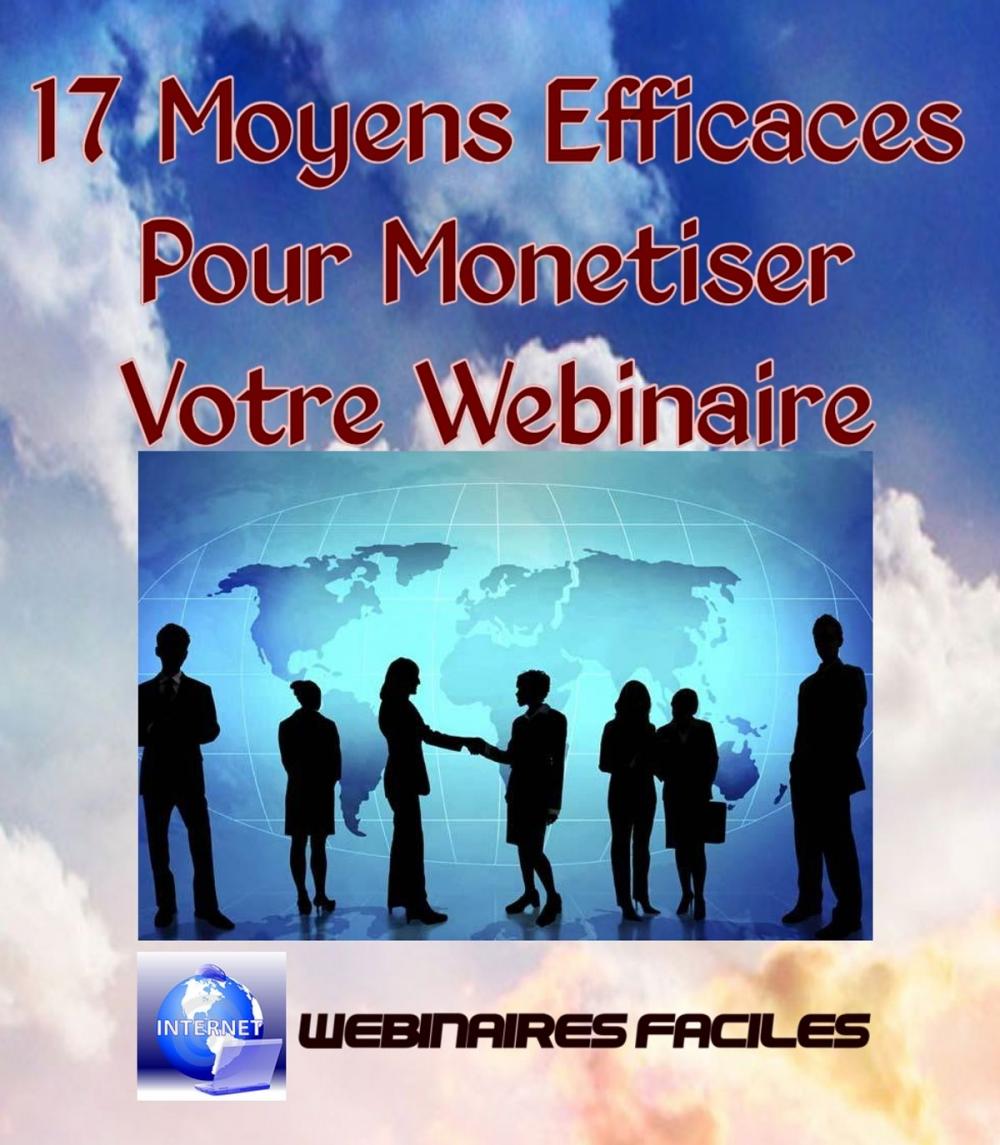 Big bigCover of 17 Moyens Efficaces pour Monétiser votre Webinaire !
