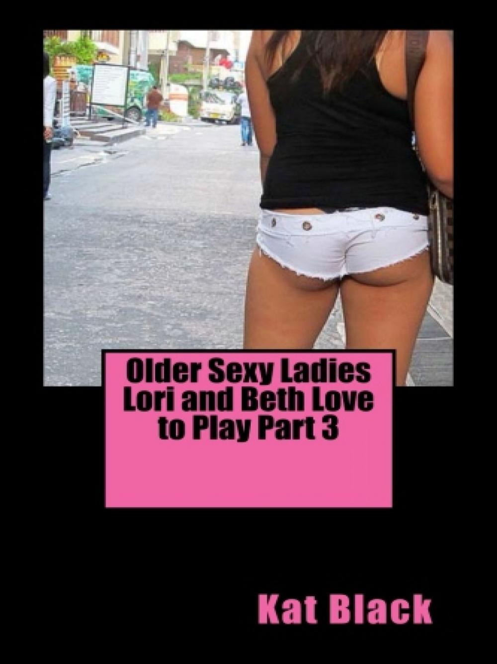 Big bigCover of Older Sexy Ladies Lori and Beth Love to Play Part 3
