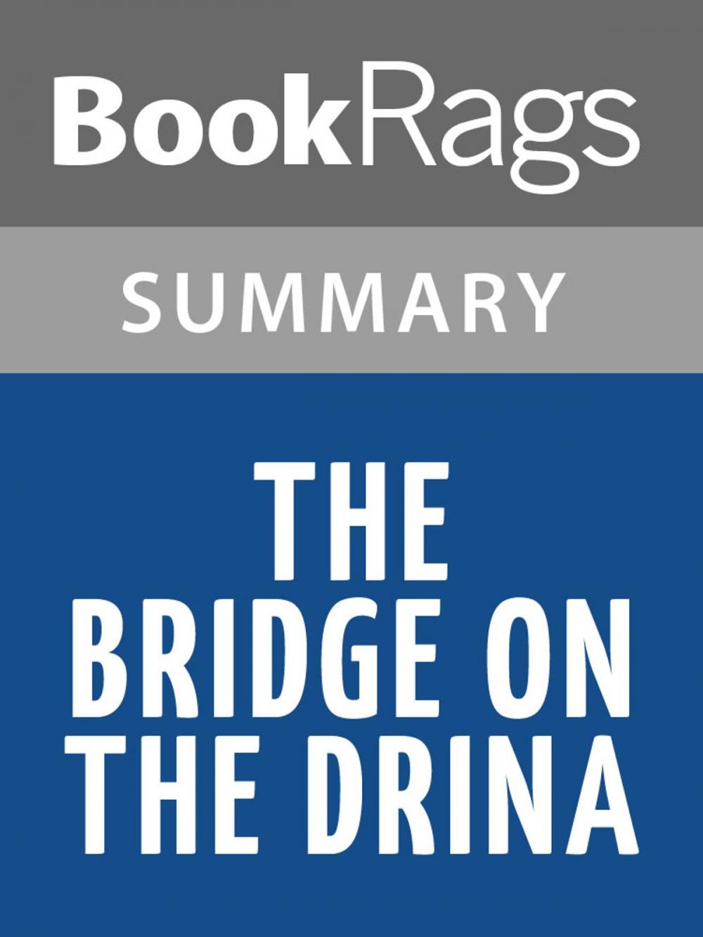 Big bigCover of The Bridge on the Drina by Ivo Andric | Summary & Study Guide