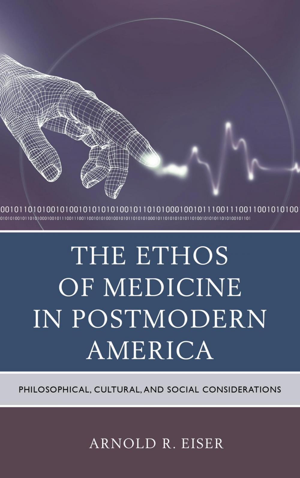Big bigCover of The Ethos of Medicine in Postmodern America