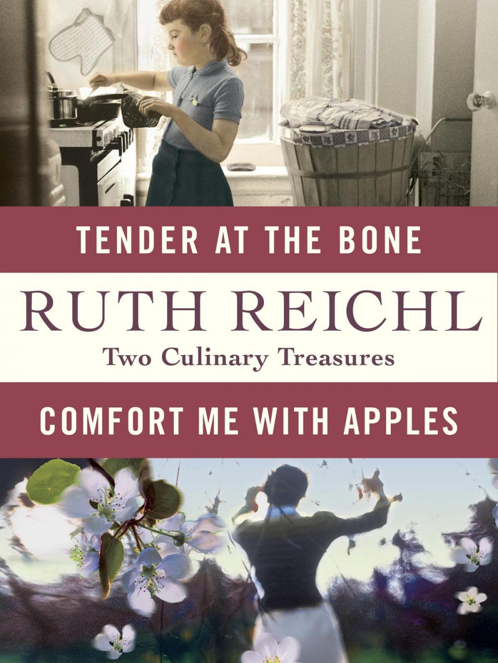 Big bigCover of Comfort Me with Apples and Tender at the Bone: Two Culinary Treasures