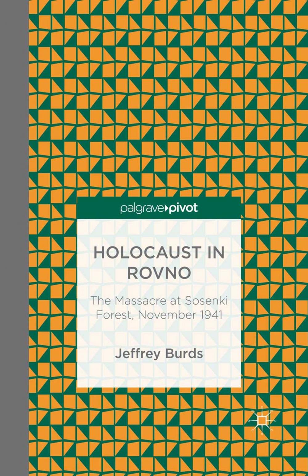 Big bigCover of Holocaust in Rovno: The Massacre at Sosenki Forest, November 1941