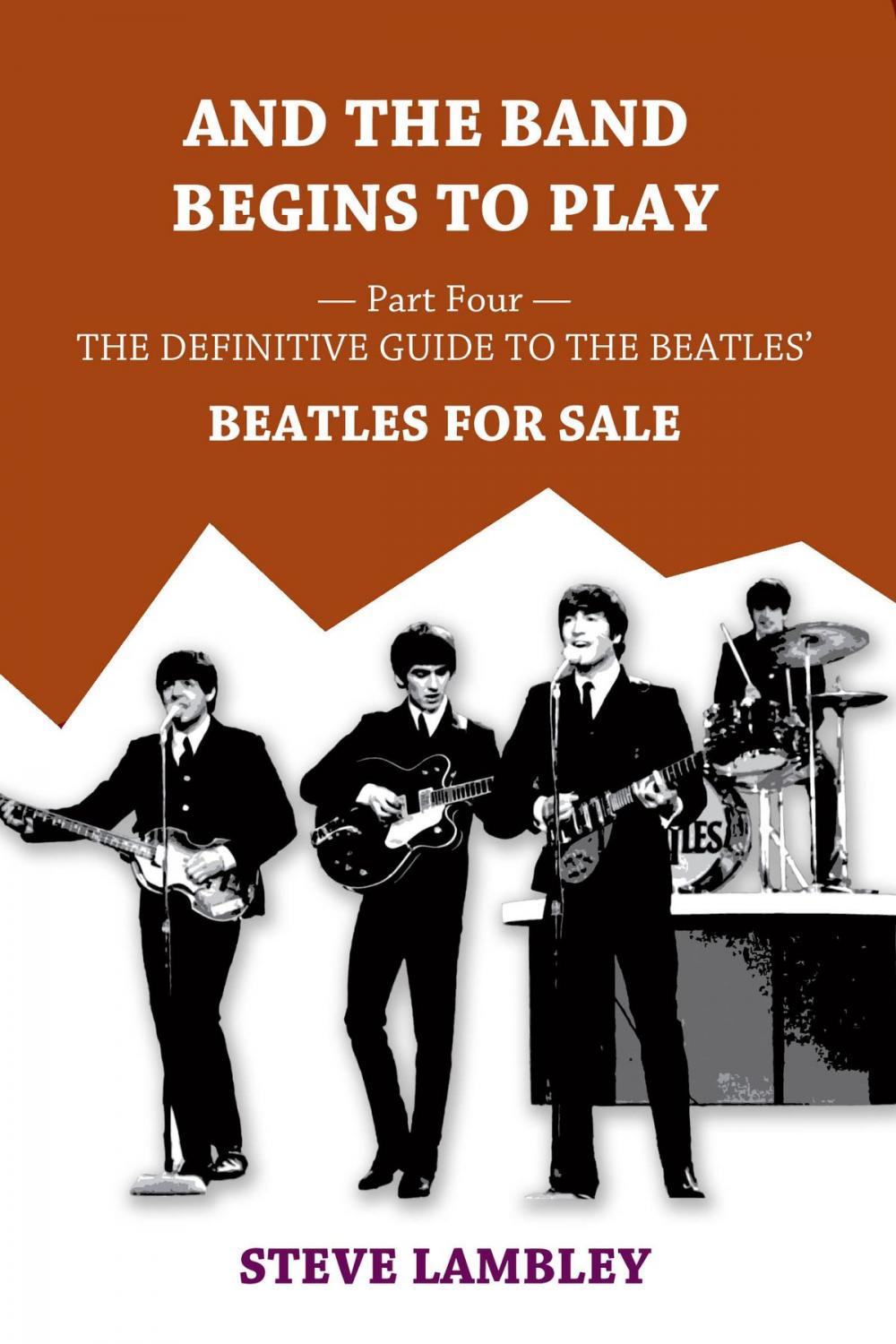 Big bigCover of And the Band Begins to Play. Part Four: The Definitive Guide to the Beatles’ Beatles For Sale