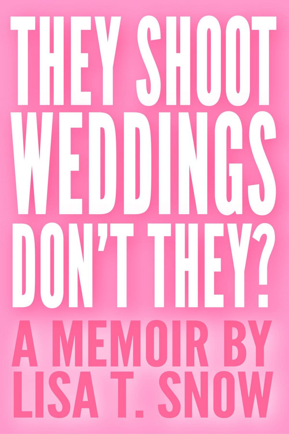 Big bigCover of They Shoot Weddings, Don't They?