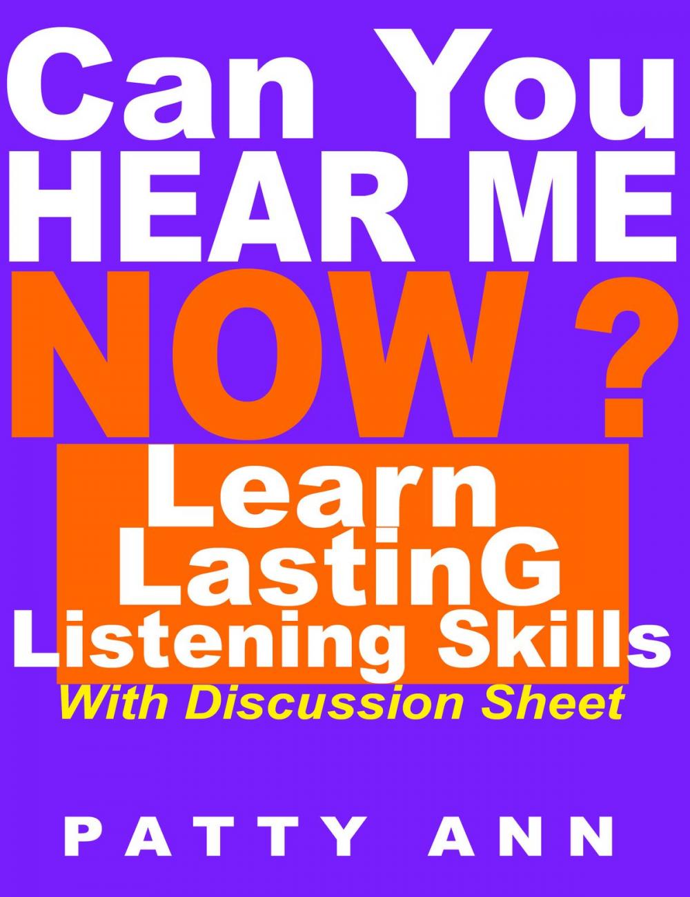 Big bigCover of Can You Hear Me Now? Learn Lasting Listening Skills