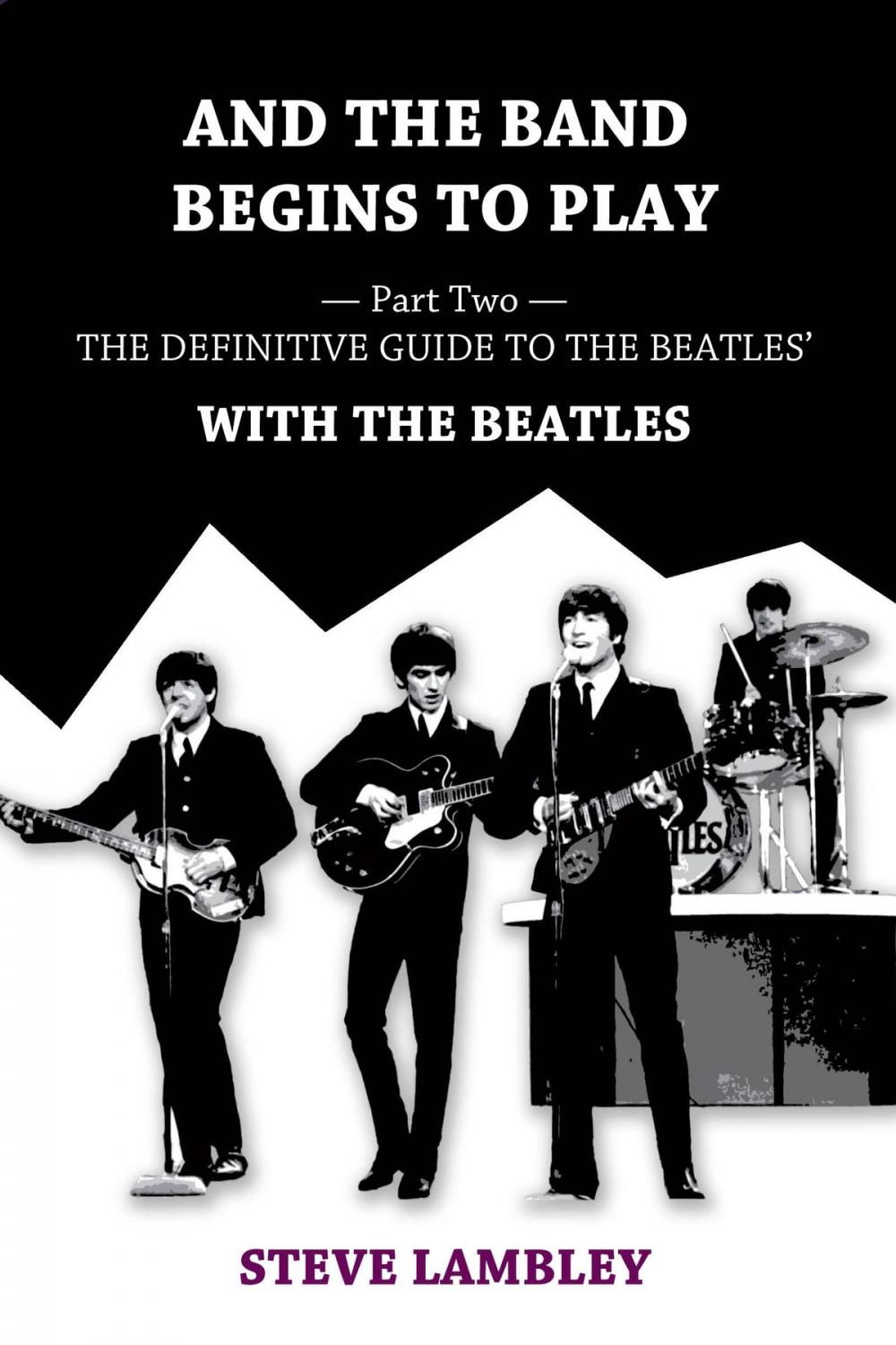 Big bigCover of And the Band Begins to Play. Part Two: The Definitive Guide to the Beatles’ With The Beatles