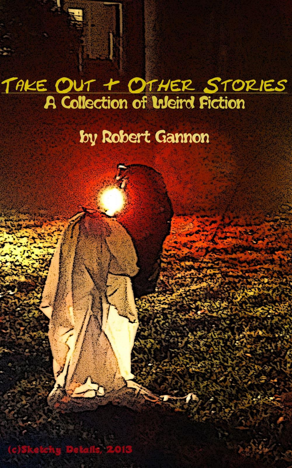 Big bigCover of Take Out & Other Stories: A Collection of Weird Fiction