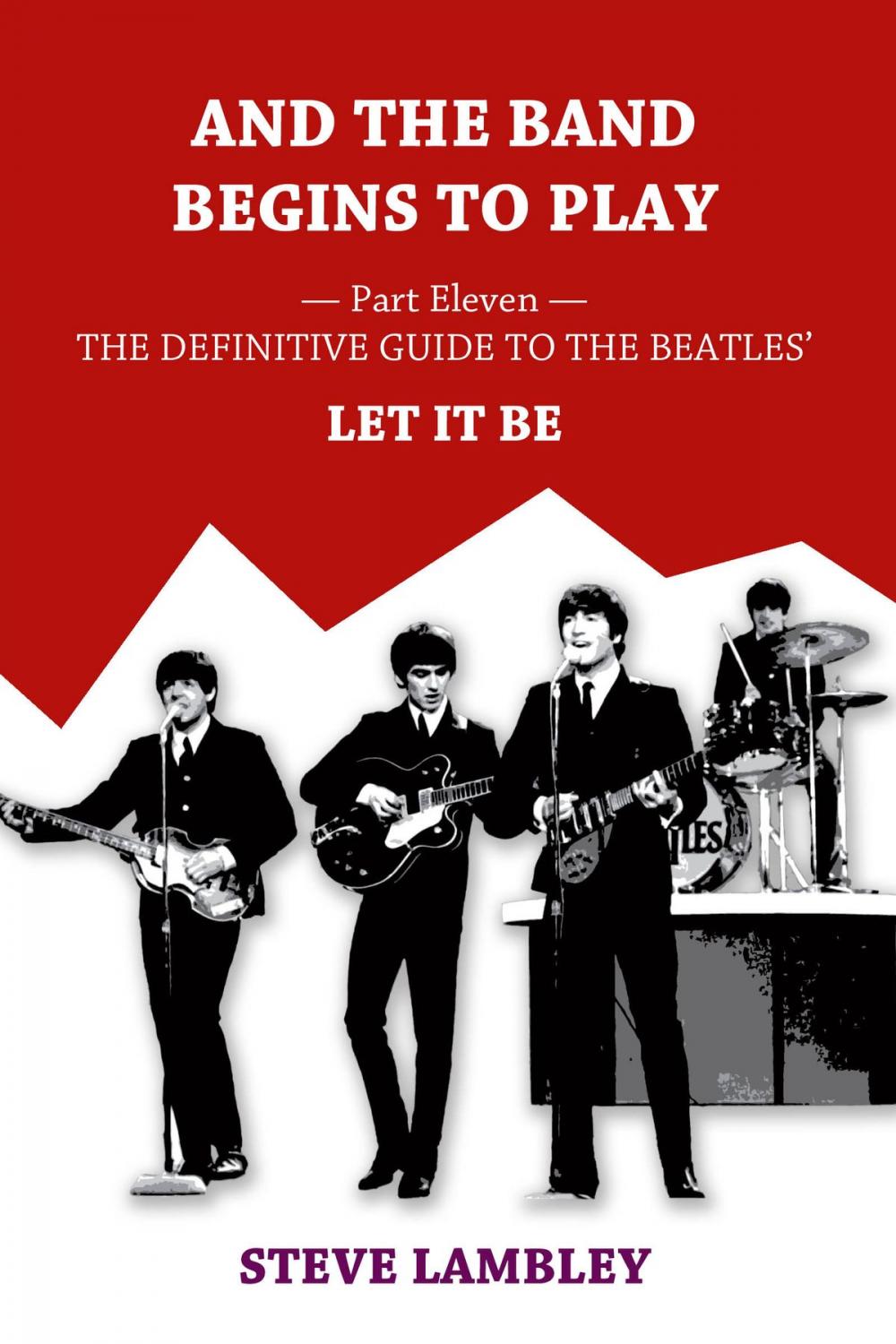Big bigCover of And the Band Begins to Play. Part Eleven: The Definitive Guide to the Beatles’ Let It Be
