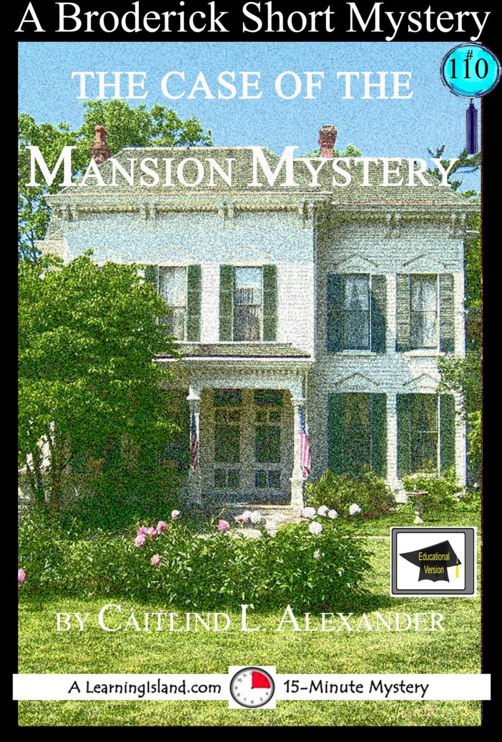 Big bigCover of The Case of the Mansion Mystery: A 15-Minute Brodericks Mystery: Educational Version
