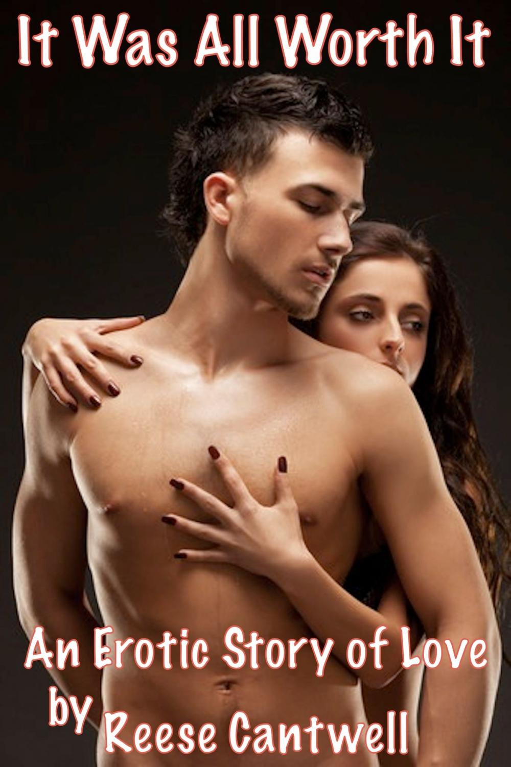 Big bigCover of It Was All Worth It: An Erotic Story of Love