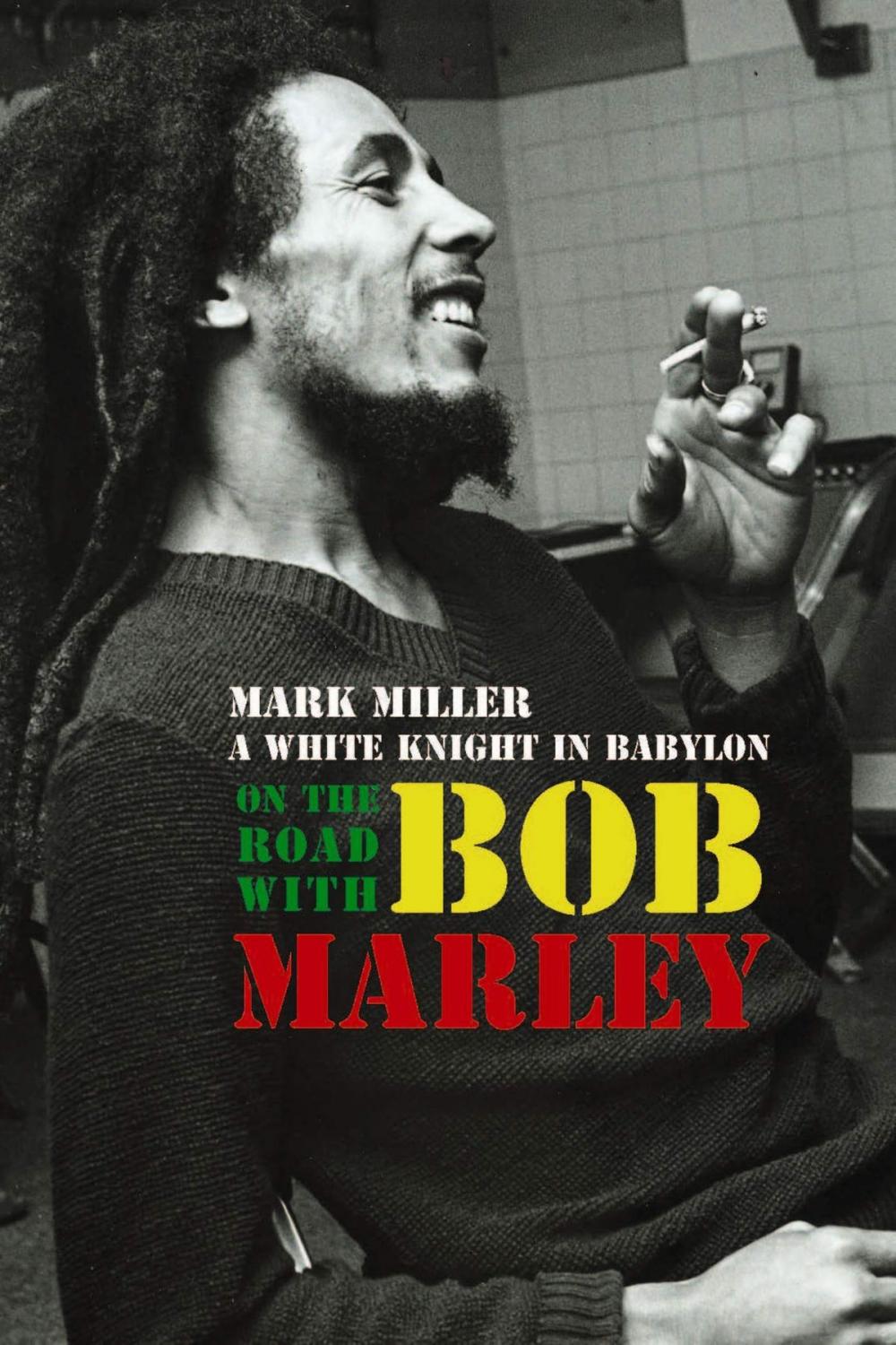 Big bigCover of On the Road with Bob Marley: A White Knight in Babylon (Revised and Updated)
