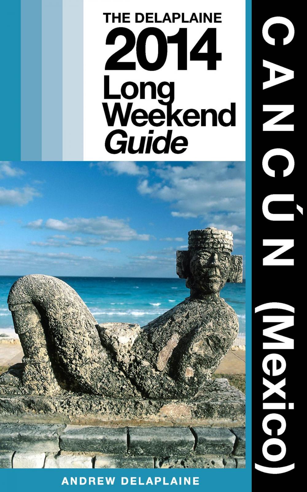 Big bigCover of Cancún (Mexico): The Delaplaine 2014 Long Weekend Guide