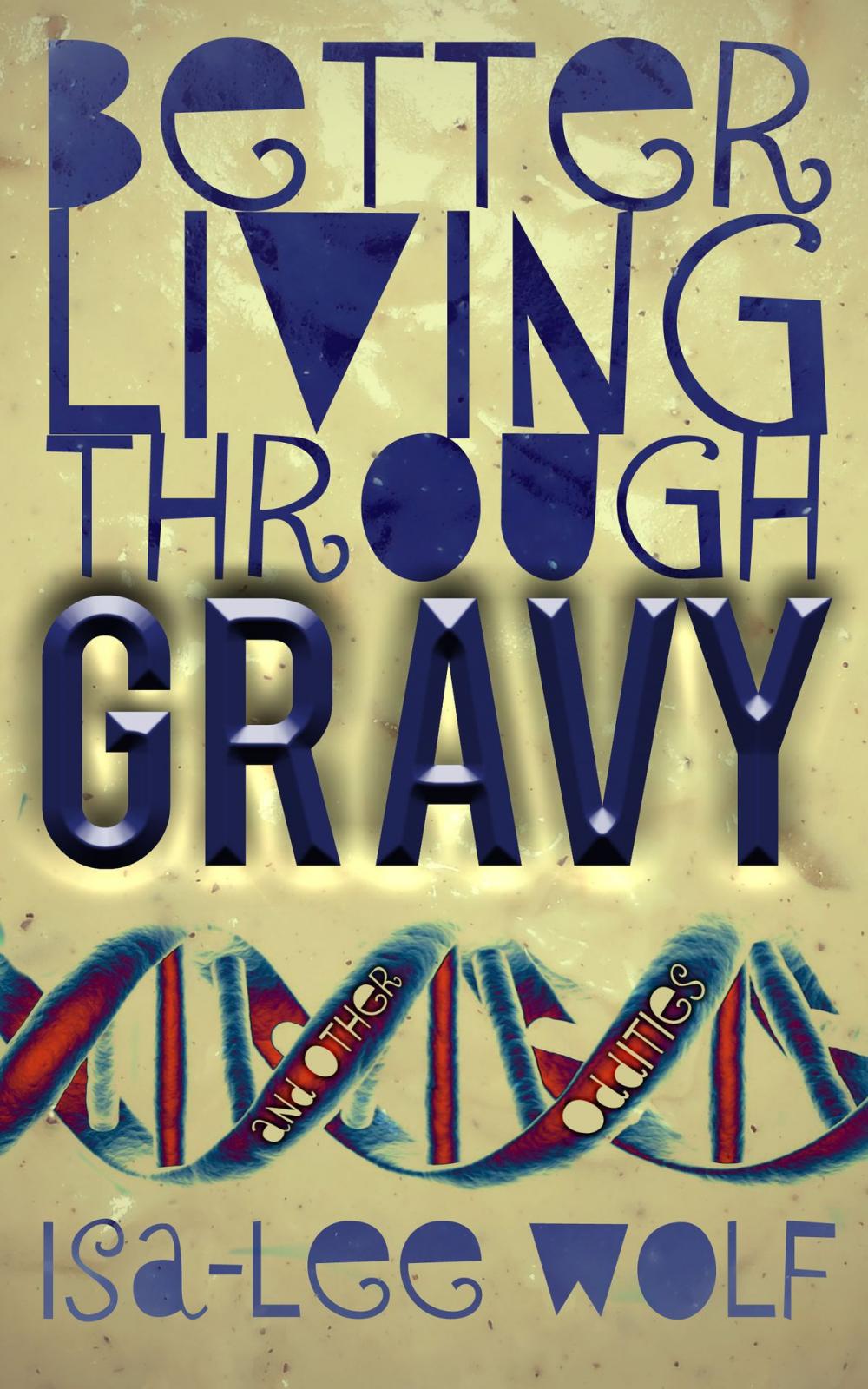 Big bigCover of Better Living Through GRAVY and Other Oddities
