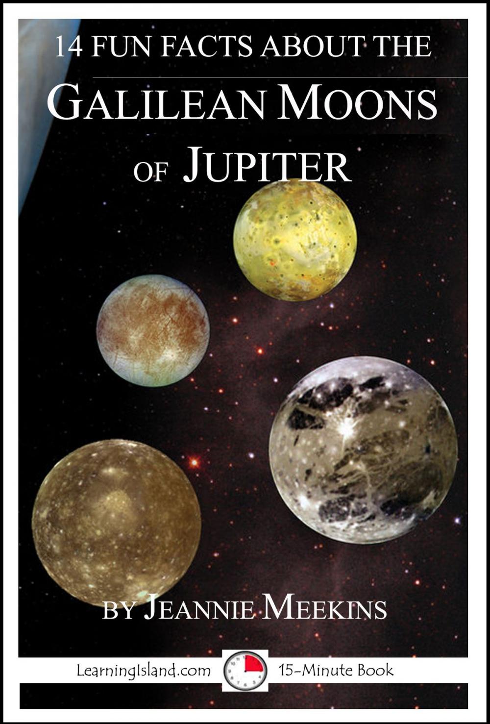 Big bigCover of 14 Fun Facts About the Galilean Moons of Jupiter: A 15-Minute Book