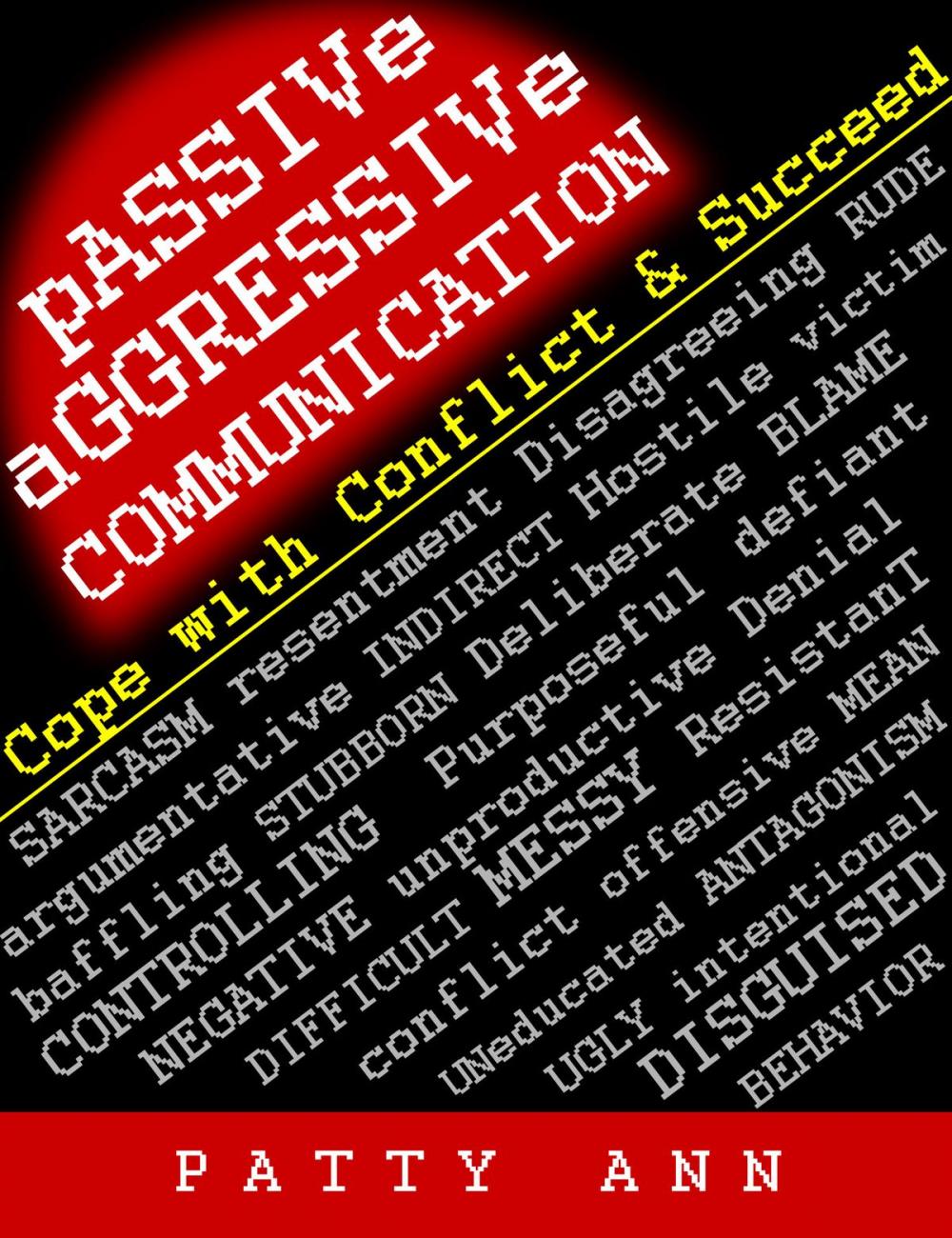 Big bigCover of Passive-Aggressive Communication ~ Cope with Conflict & Succeed