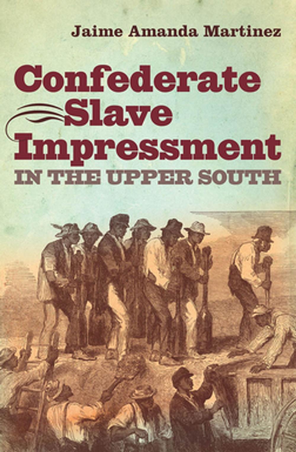 Big bigCover of Confederate Slave Impressment in the Upper South