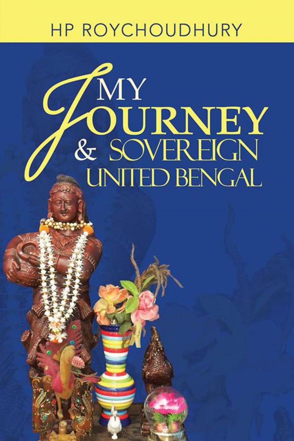 Big bigCover of My Journey & Sovereign United Bengal
