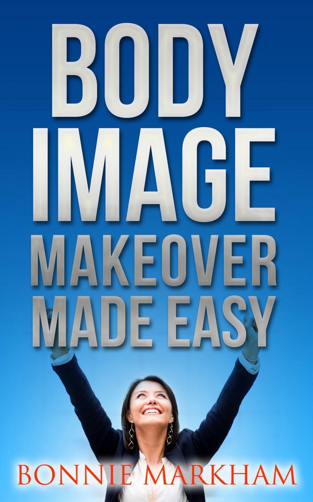 Big bigCover of Body Image Makeover Made Easy