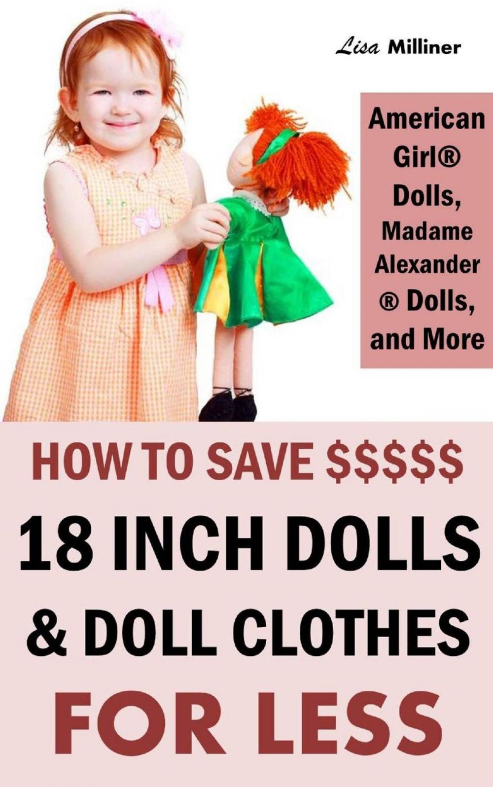 Big bigCover of How to Save on 18 Inch Dolls Like American Girl: How to Save Money on Dolls, Doll Clothes, and Accessories