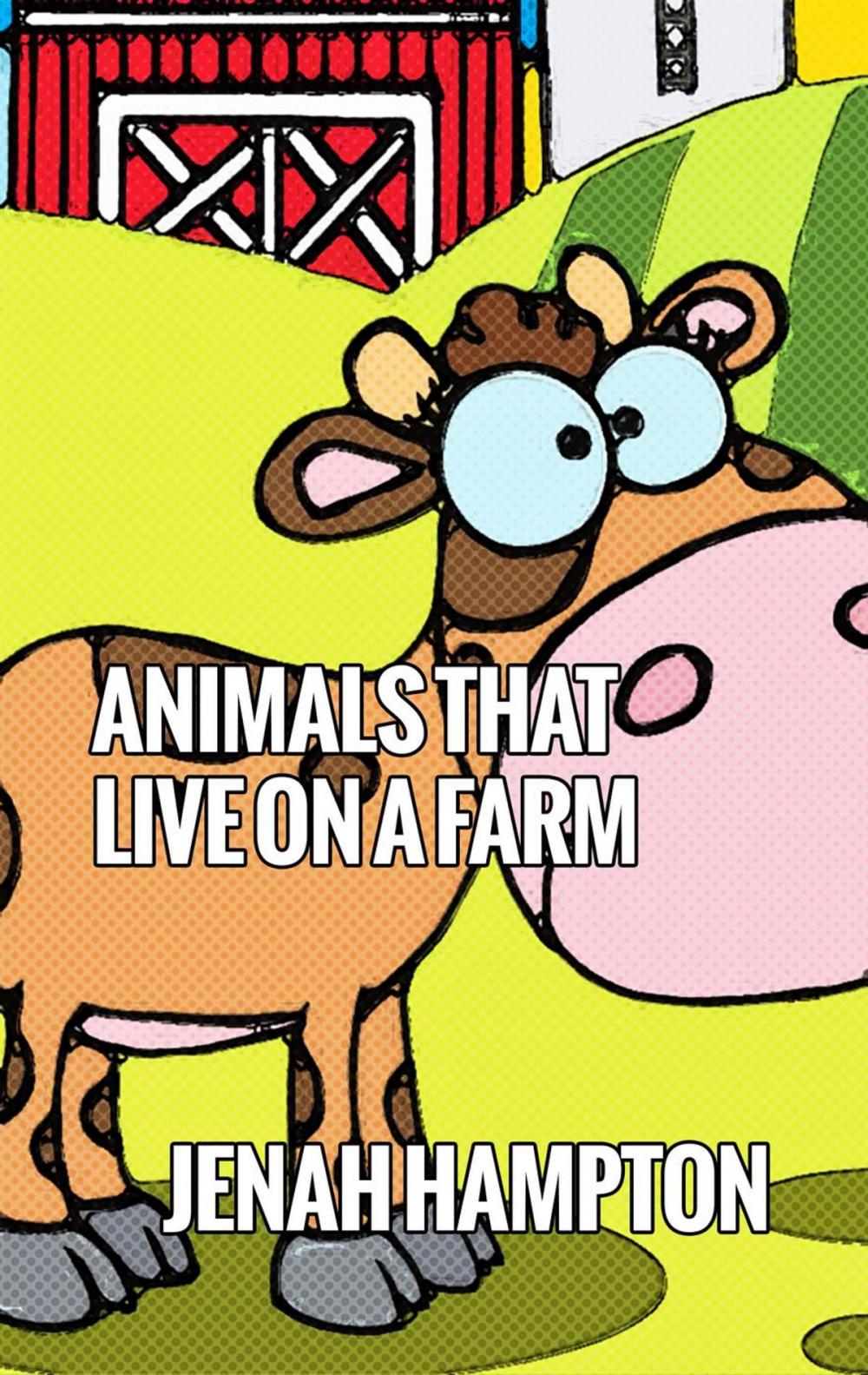 Big bigCover of Animals that live on a Farm (Illustrated Children's Book Ages 2-5)