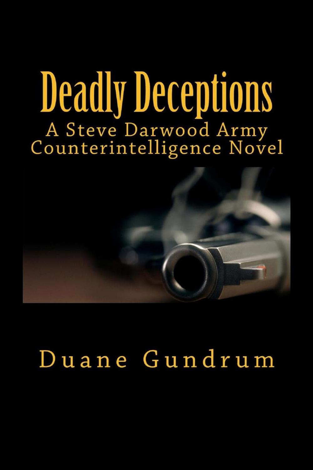 Big bigCover of Deadly Deceptions (A Steve Darwood Army Counterintelligence Novel)