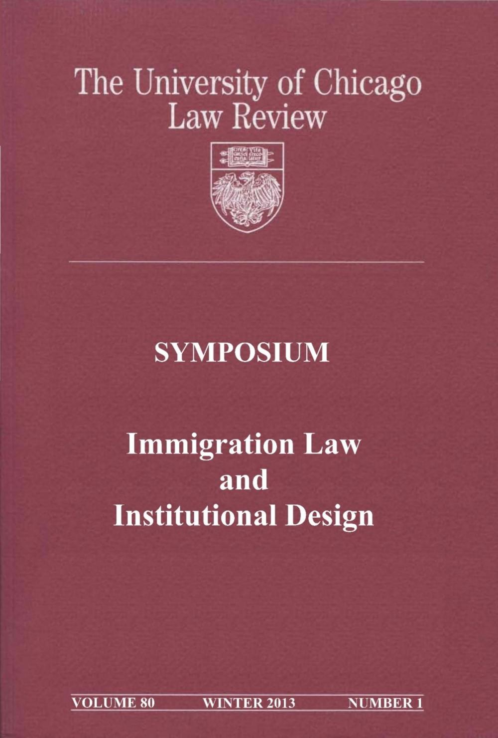 Big bigCover of University of Chicago Law Review: Symposium - Immigration Law and Institutional Design: Volume 80, Number 1 - Winter 2013
