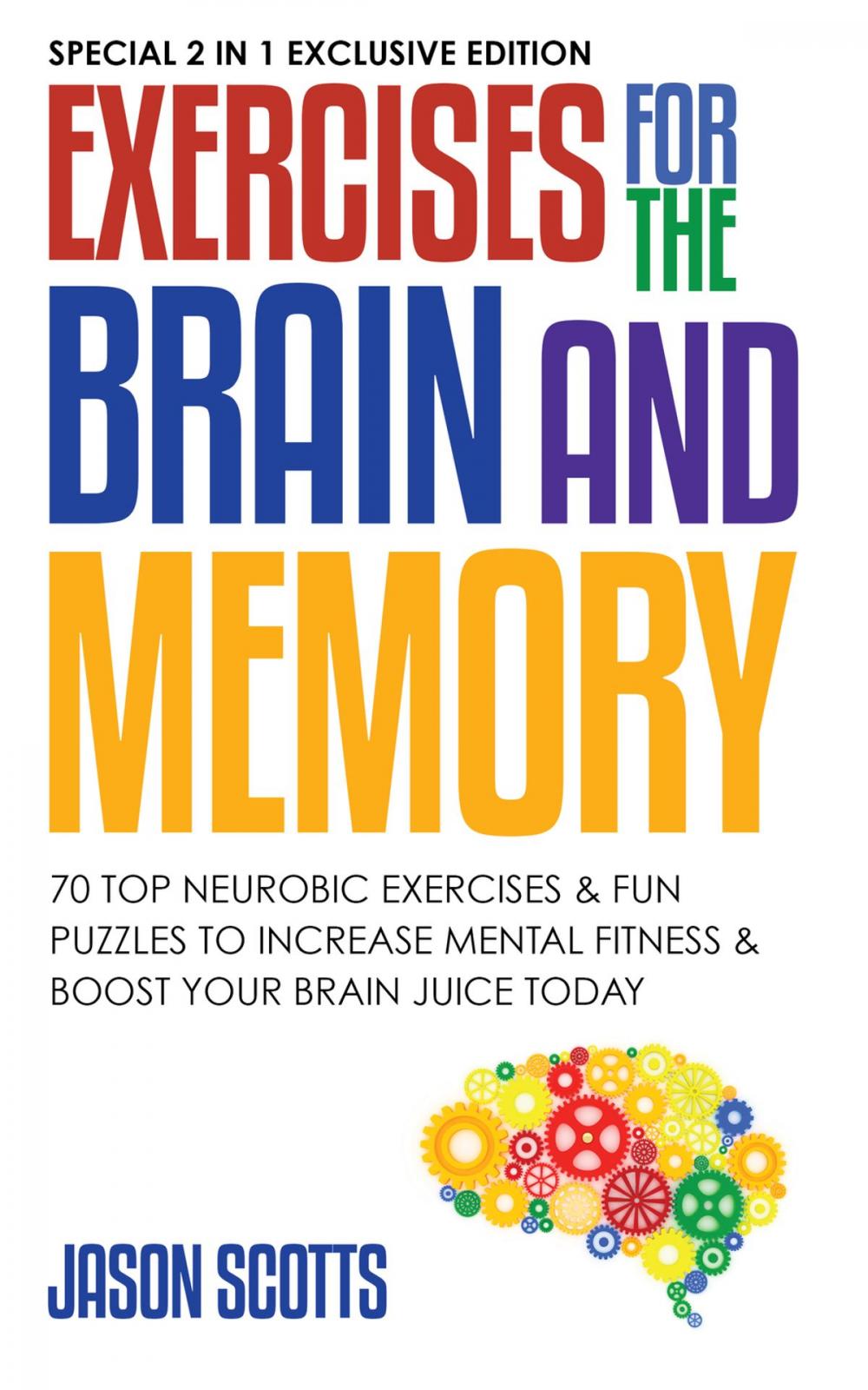 Big bigCover of Exercises for the Brain and Memory : 70 Neurobic Exercises & FUN Puzzles to Increase Mental Fitness & Boost Your Brain Juice Today