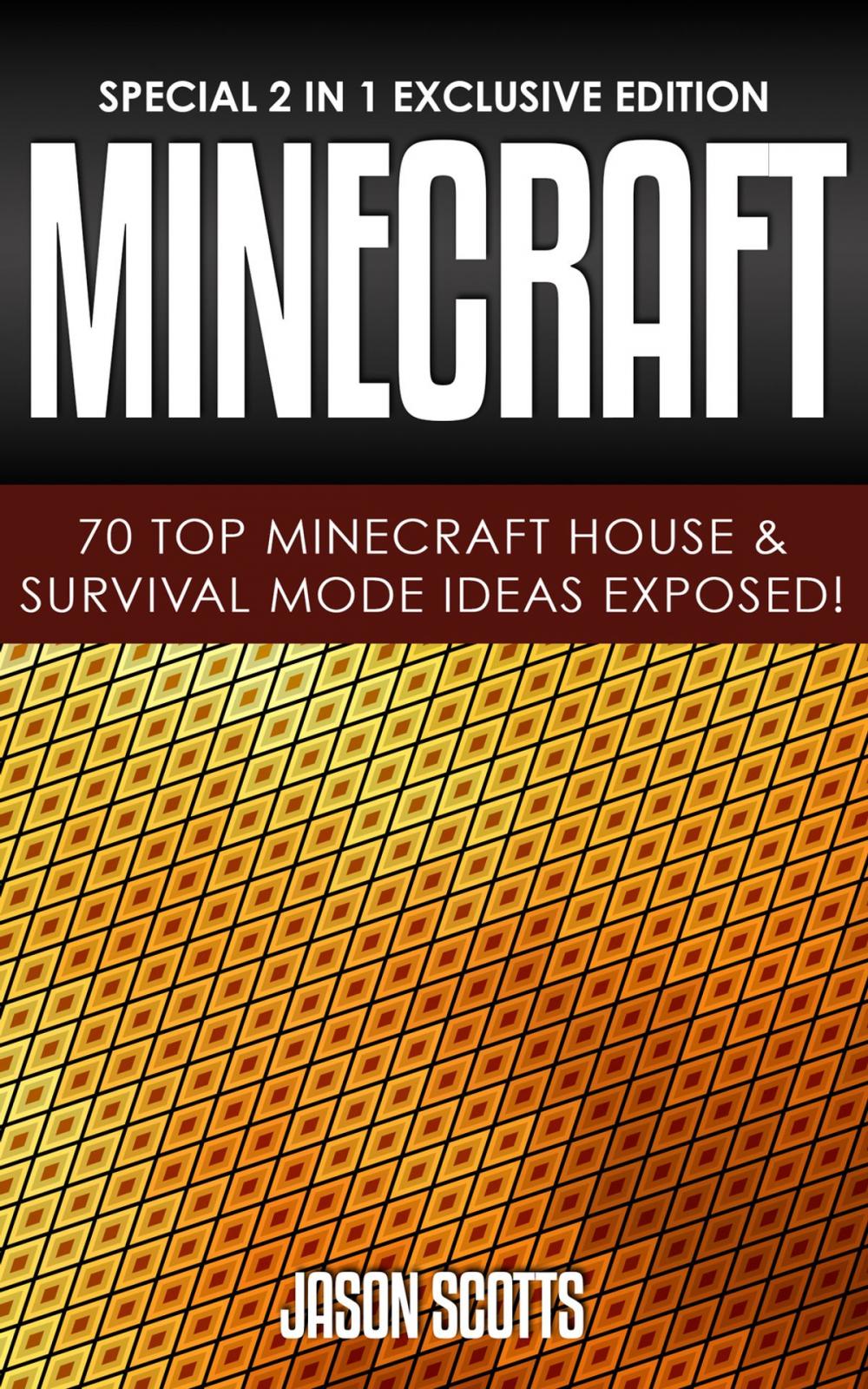 Big bigCover of Minecraft: 70 Top Minecraft House & Survival Mode Ideas Exposed!
