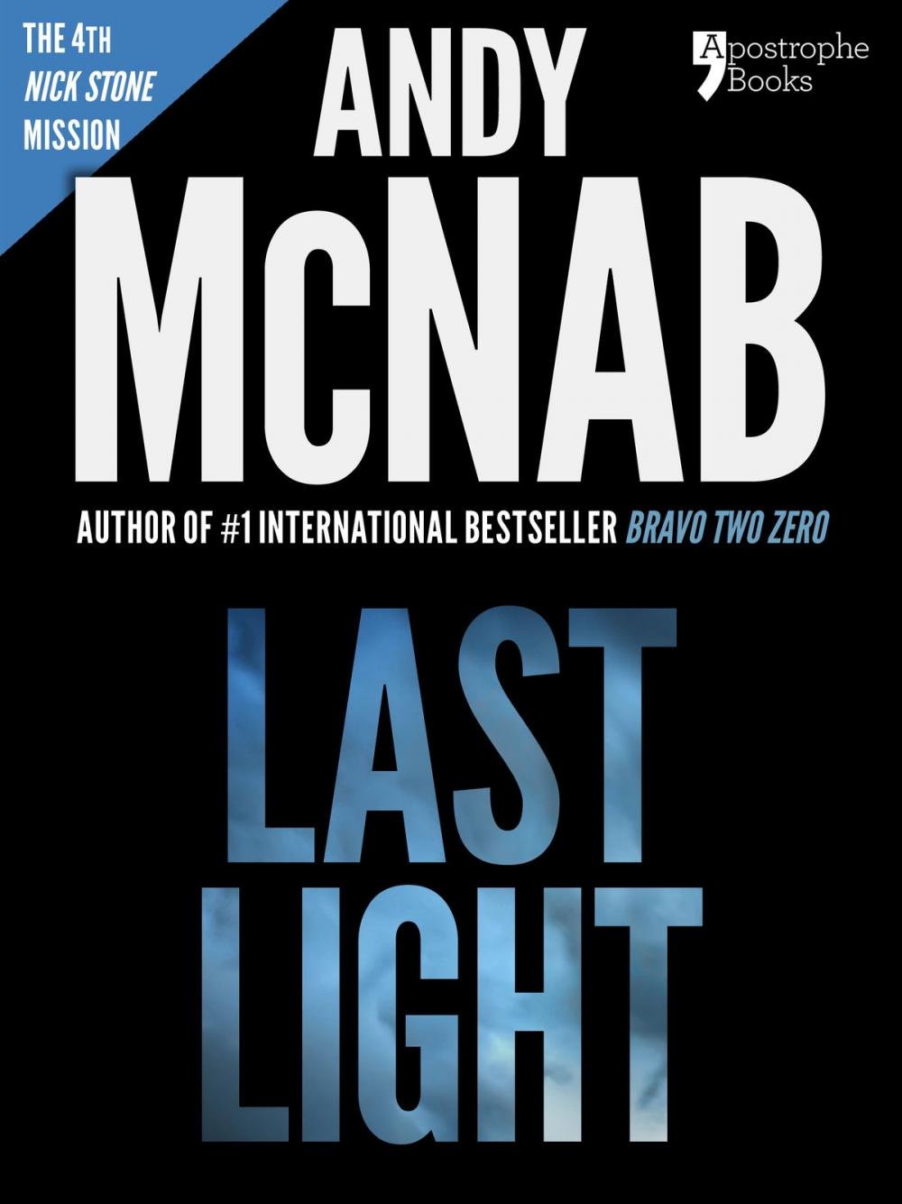 Big bigCover of Last Light (Nick Stone Book 4): Andy McNab's best-selling series of Nick Stone thrillers - now available in the US, with bonus material