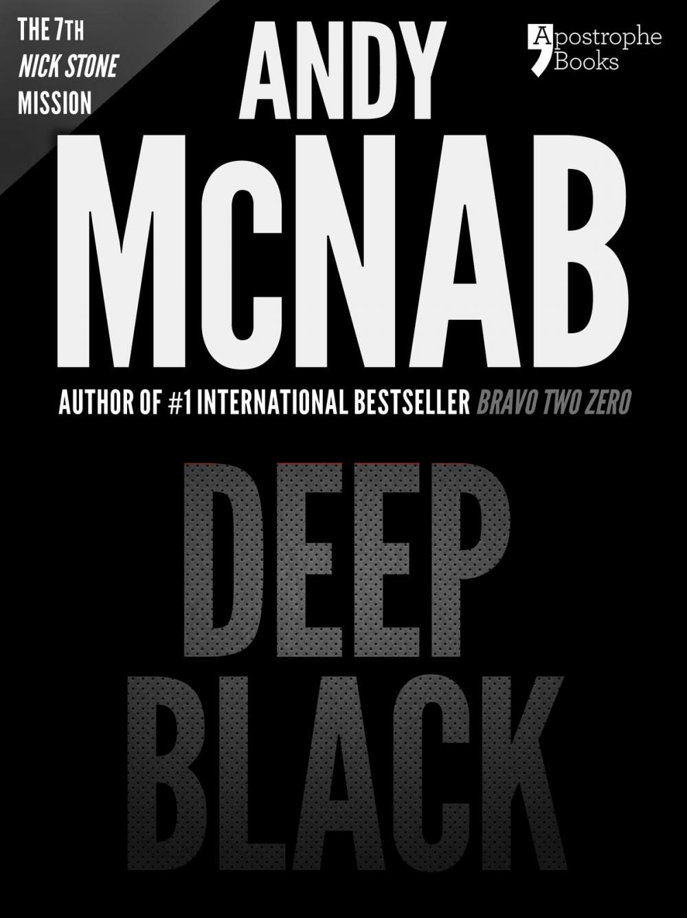 Big bigCover of Deep Black (Nick Stone Book 7): Andy McNab's best-selling series of Nick Stone thrillers - now available in the US, with bonus material