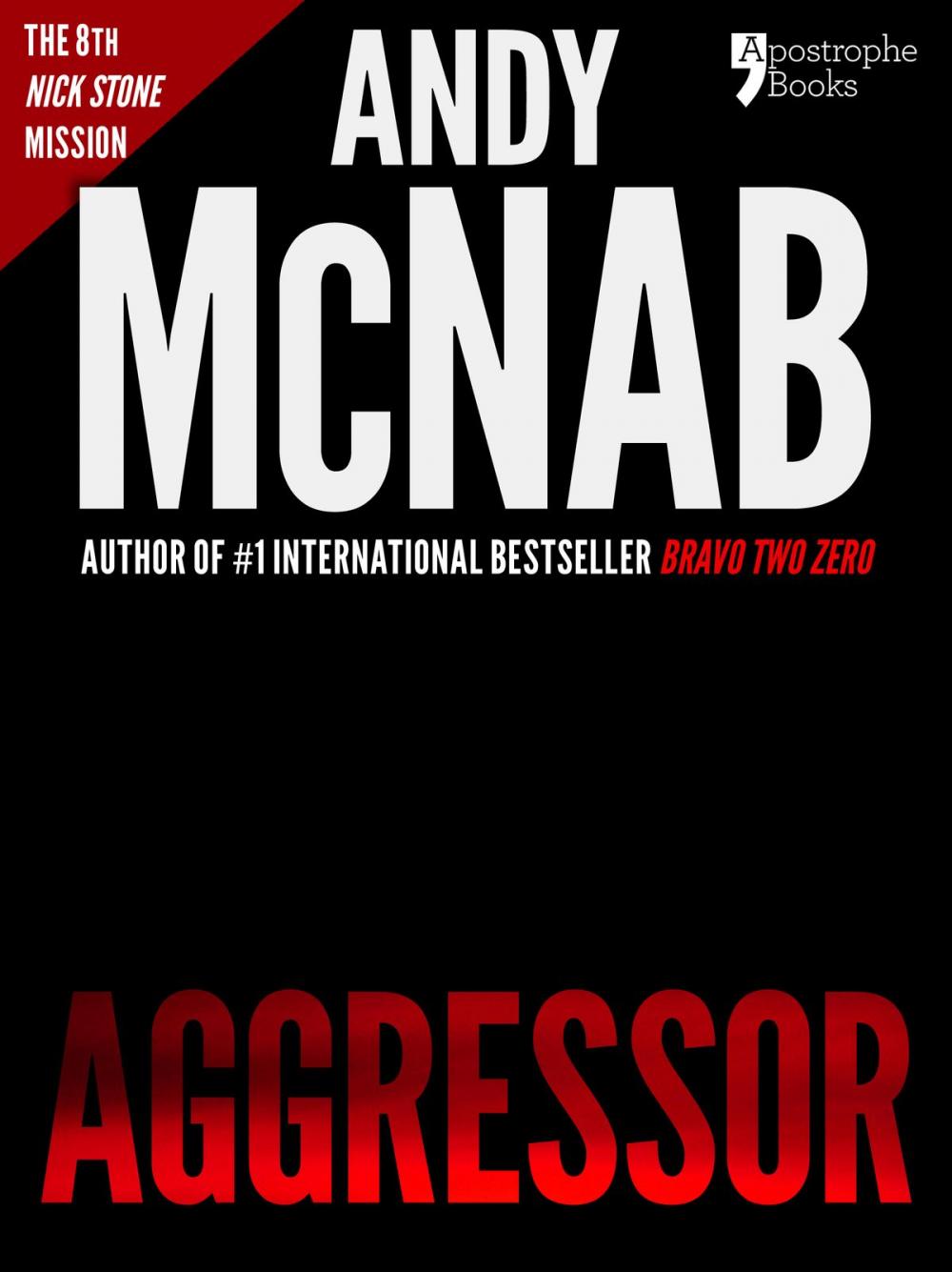 Big bigCover of Aggressor (Nick Stone Book 8): Andy McNab's best-selling series of Nick Stone thrillers - now available in the US, with bonus material