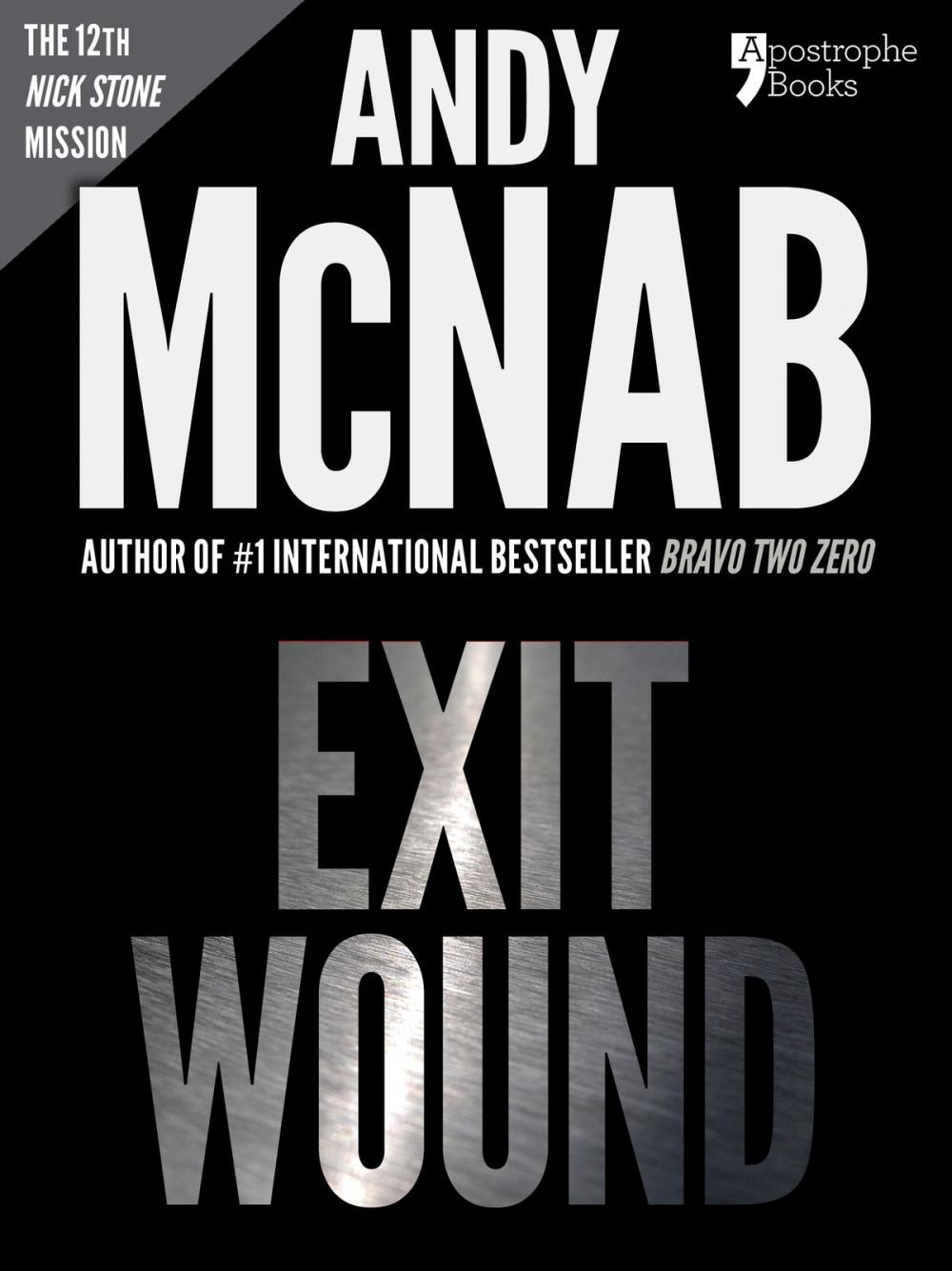 Big bigCover of Exit Wound (Nick Stone Book 12): Andy McNab's best-selling series of Nick Stone thrillers - now available in the US, with bonus material