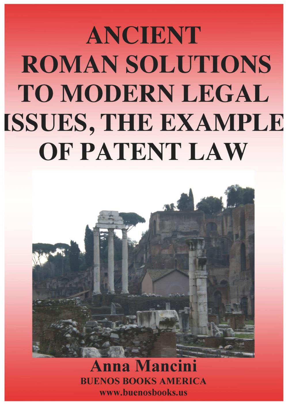 Big bigCover of Ancient Roman Solutions to Modern Legal Issues, The Example of Patent Law