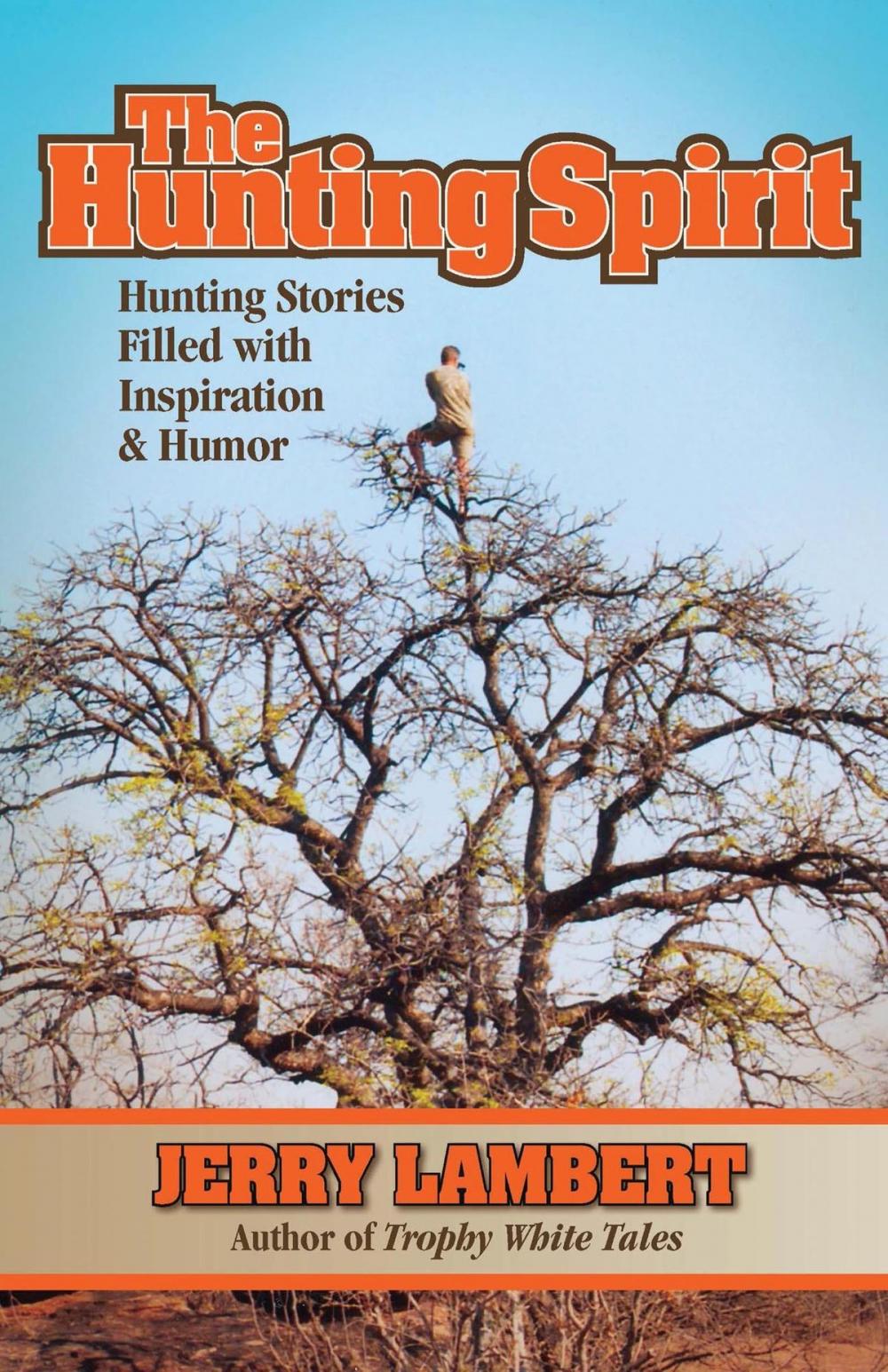 Big bigCover of The Hunting Spirit: Hunting Stories Filled with Inspiration & Humor